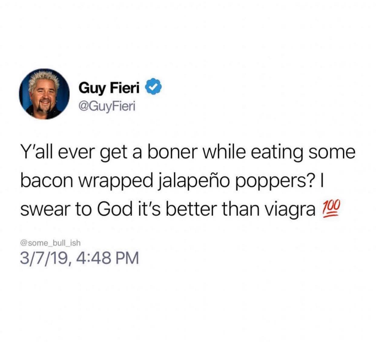 day 113 without sex - Guy Fieri Y'all ever get a boner while eating some bacon wrapped jalapeo poppers? || swear to God it's better than viagra 100 3719,