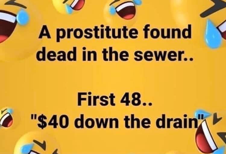 games - A prostitute found dead in the sewer.. First 48.. "$40 down the drain"