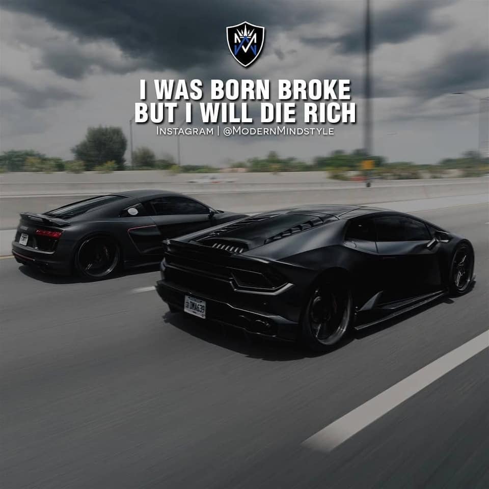 lamborghini huracan quotes - I Was Born Broke But I Will Die Rich Instagram