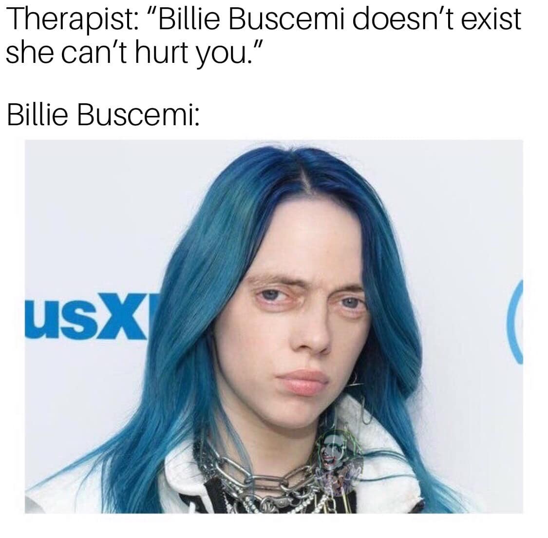 billie eilish - Therapist Billie Buscemi doesn't exist she can't hurt you." Billie Buscemi usX