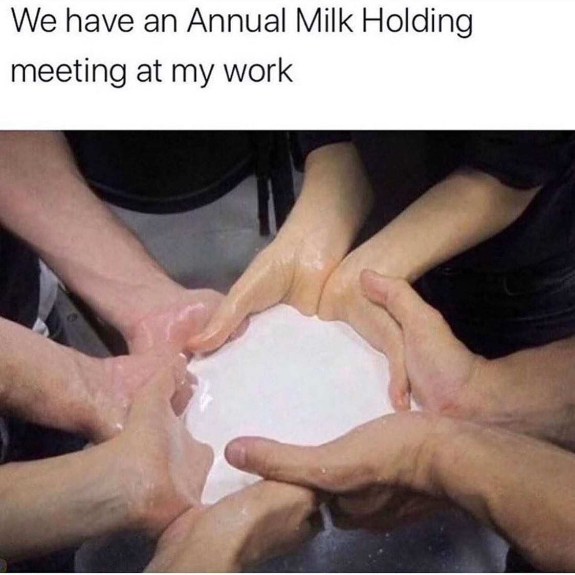 cursed images milk - We have an Annual Milk Holding meeting at my work