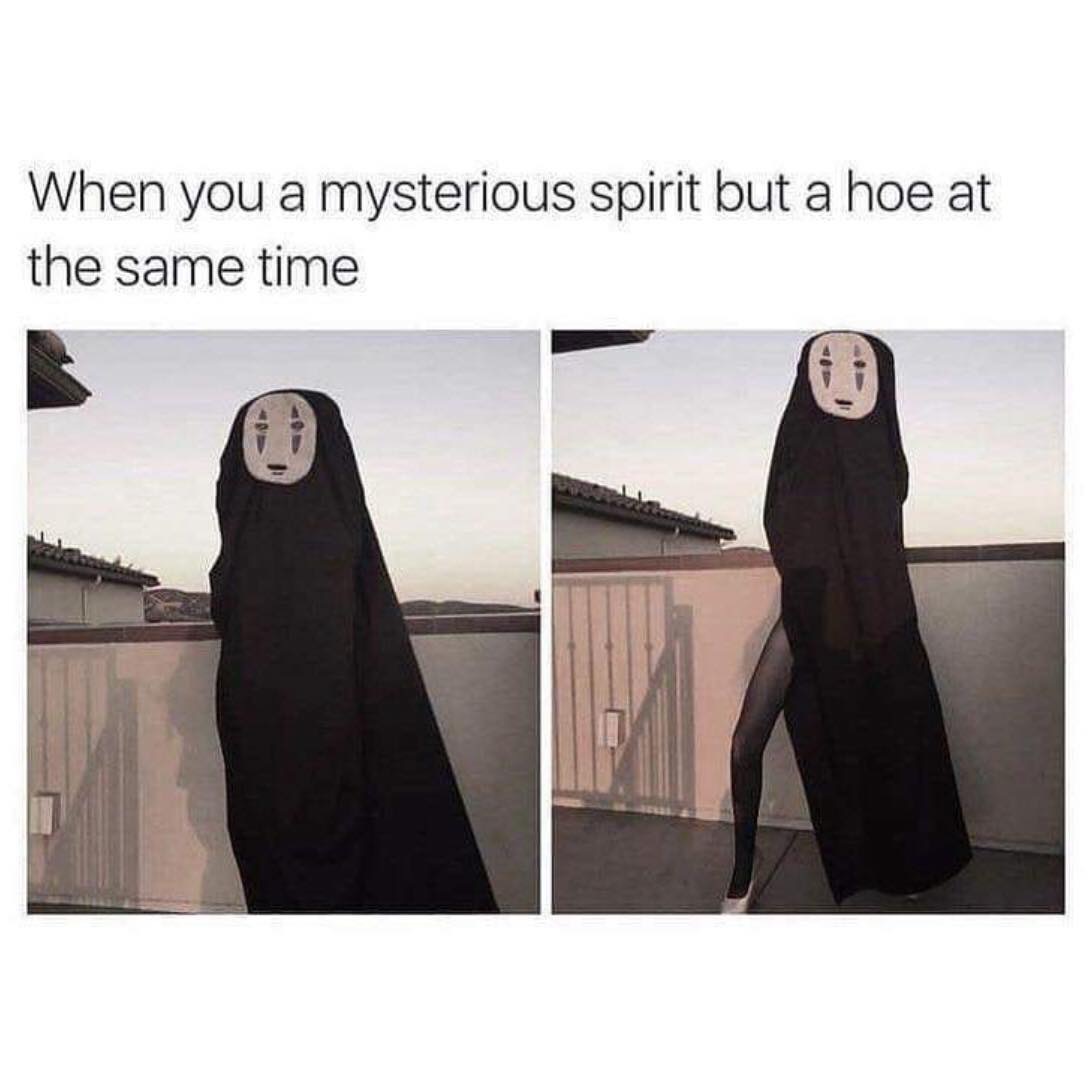 you a mysterious spirit but a hoe - When you a mysterious spirit but a hoe at the same time