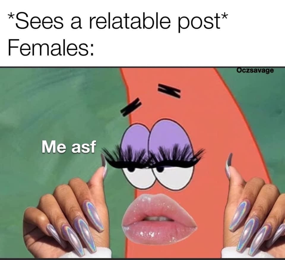 nail - Sees a relatable post Females Oczsavage Me asf