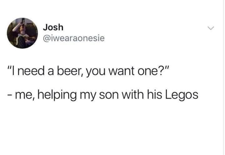 Josh "I need a beer, you want one?" me, helping my son with his Legos