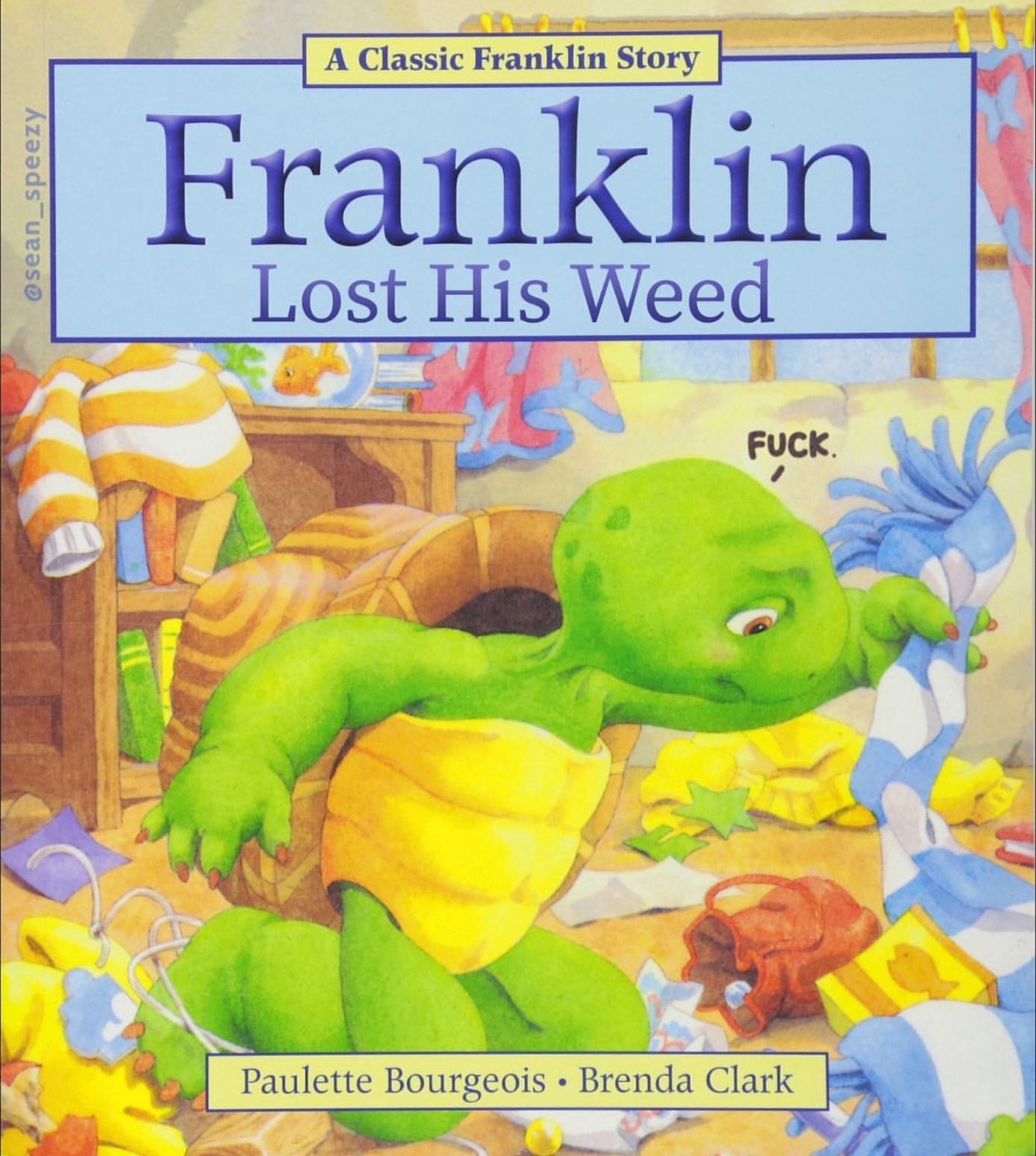 franklin the turtle dank memes - A Classic Franklin Story Franklin Lost His Weed Fuck. Paulette Bourgeois Brenda Clark