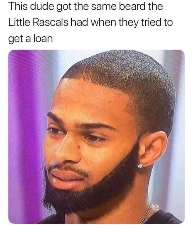 beard weave - This dude got the same beard the Little Rascals had when they tried to get a loan