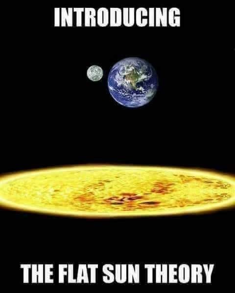 flat sun meme - Introducing The Flat Sun Theory