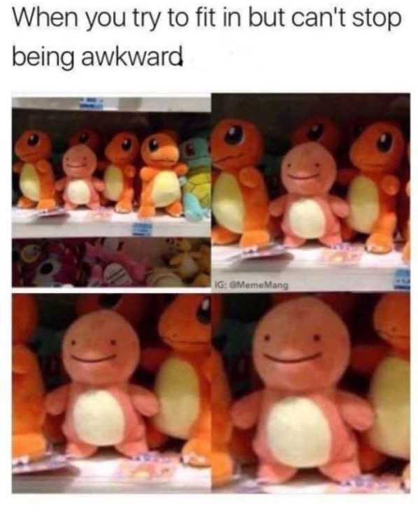 charmander meme - When you try to fit in but can't stop being awkward Ig Mang