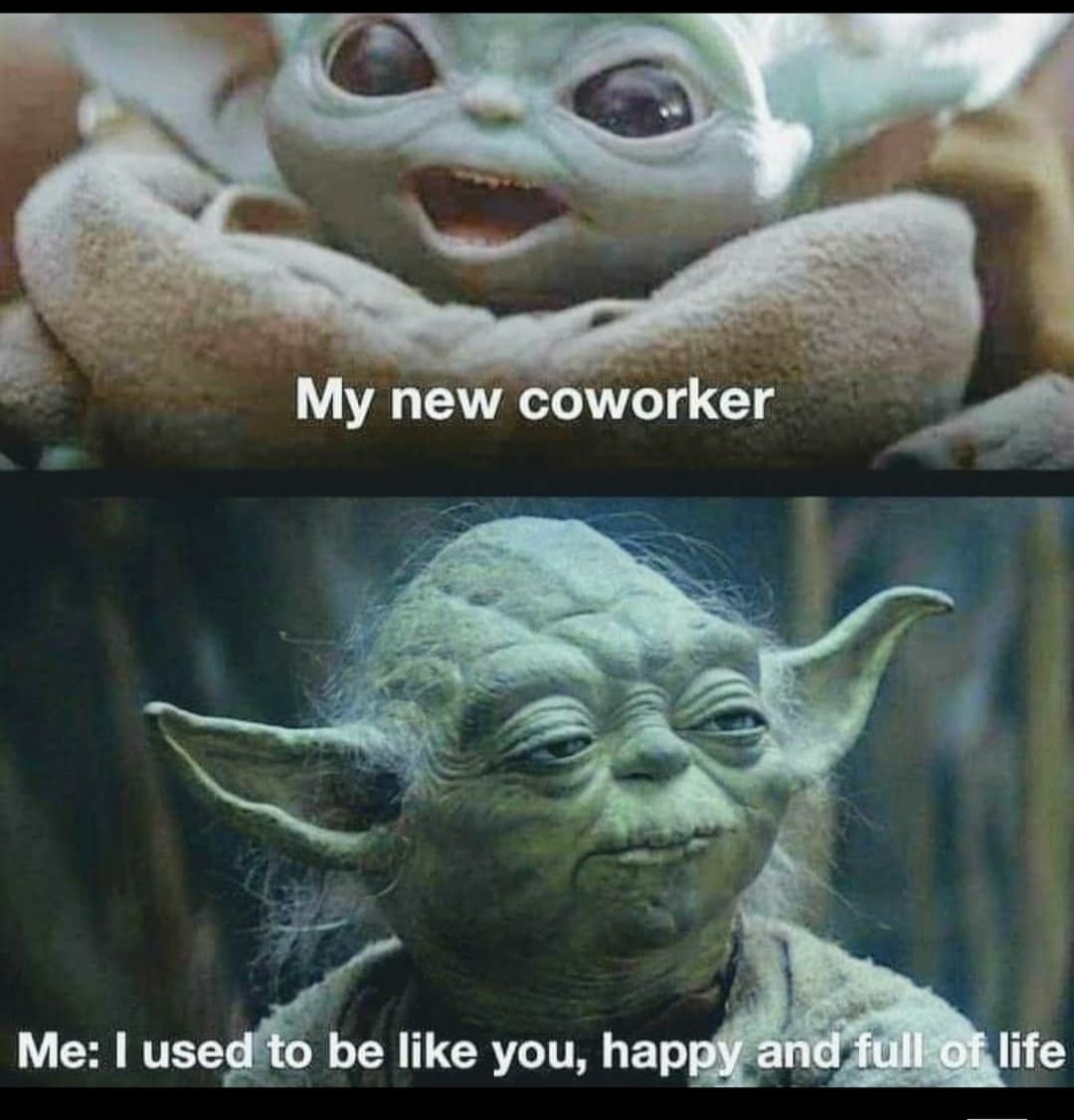star wars - My new coworker Me I used to be you, happy and full of life
