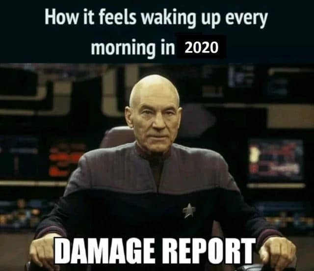 star trek fire at will meme - How it feels waking up every morning in 2020 Damage Report