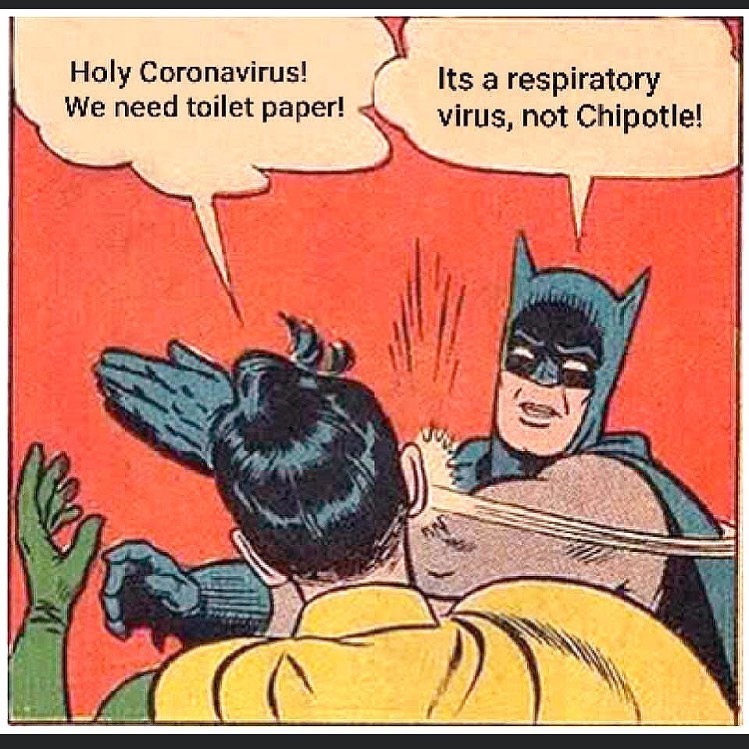 batman my parents are dead - Holy Coronavirus! We need toilet paper! Its a respiratory virus, not Chipotle!