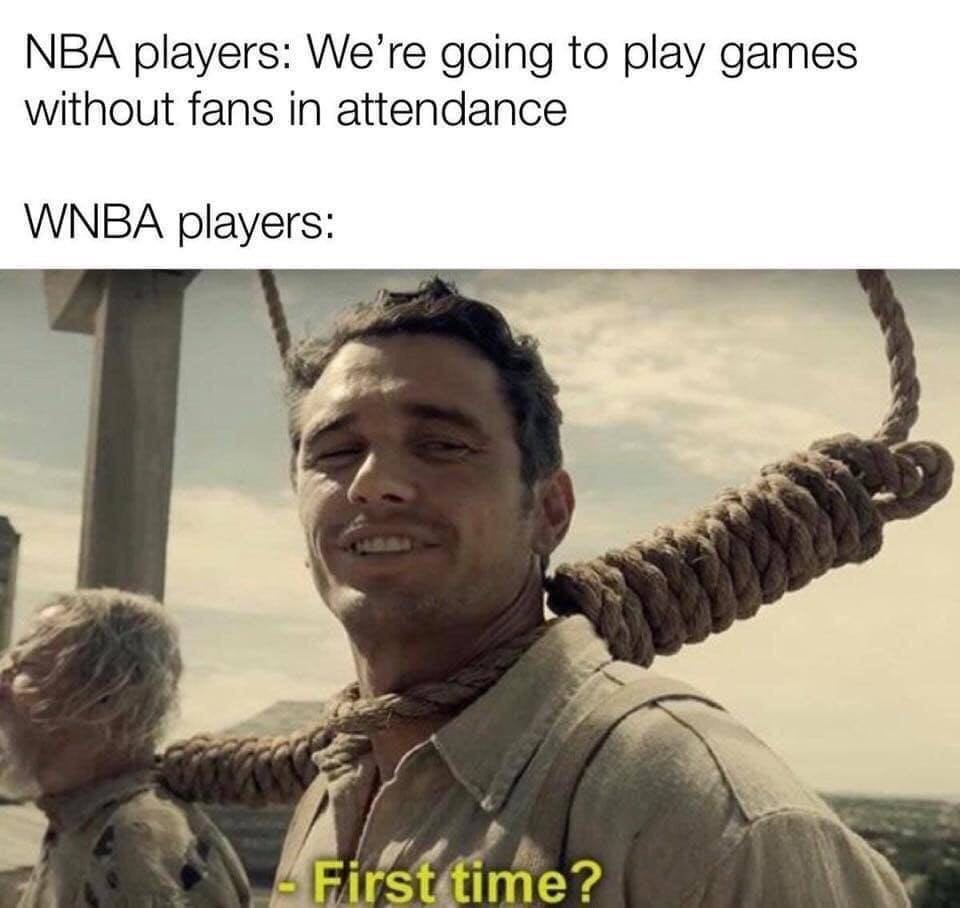 first time star wars meme - Nba players We're going to play games without fans in attendance Wnba players 6 First time?