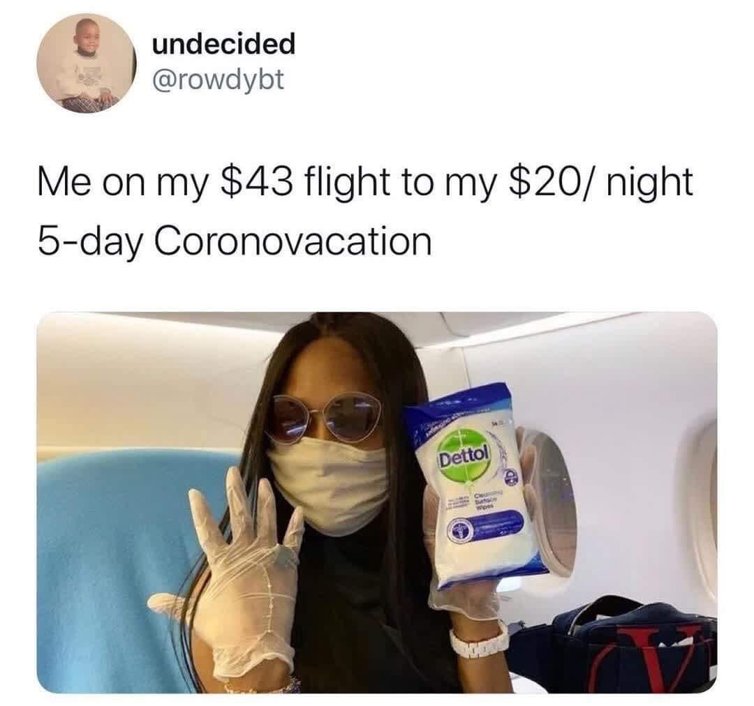 naomi campbell face mask - undecided Me on my $43 flight to my $20 night 5day Coronovacation Dettol