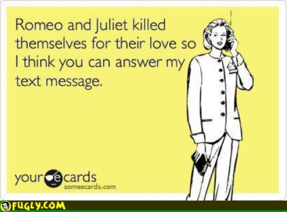 romeo kills juliet cartoon funny - Romeo and Juliet killed themselves for their love so I think you can answer my text message. your ecards someecards.com Fugly.Com