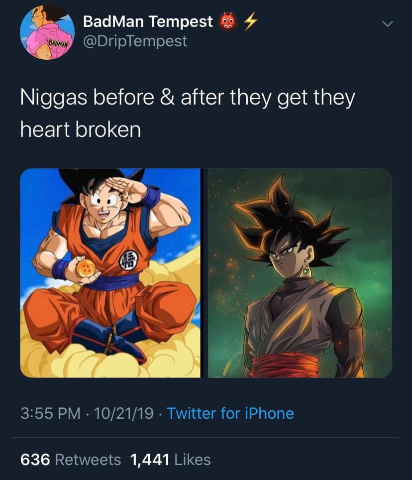 niggas before and after they get their heart broken - 2 BadMan Tempest Badmuy Niggas before & after they get they heart broken 102119 . Twitter for iPhone 636 1,441