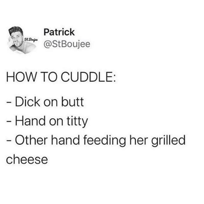 paper - Slb Patrick How To Cuddle Dick on butt Hand on titty Other hand feeding her grilled cheese