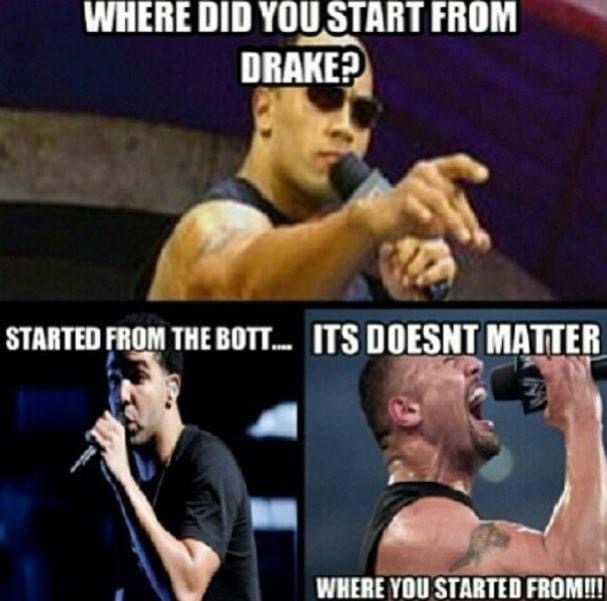 wwe the rock - Where Did You Start From Drake? Started From The Bott... Its Doesnt Matter Where You Started From!!!