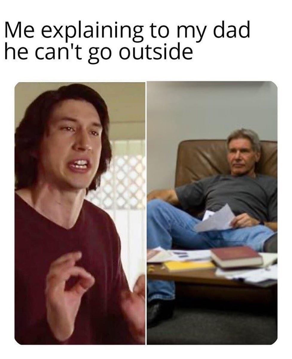 funny married life meme - Me explaining to my dad he can't go outside
