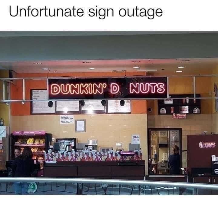 unfortunate sign outage - Dunkin D Nuts