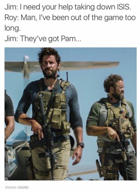 Jim Halpert: I need your help taking down Isis. - Roy: Man, I've been out of the game too long. Jim: They've got Pam...