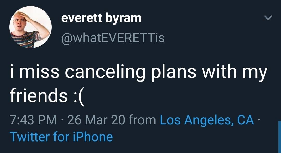 twitter - I miss canceling plans with my friends