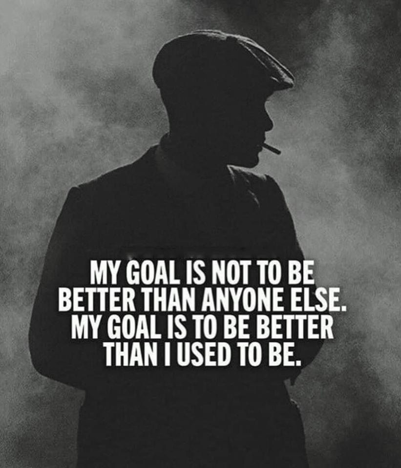 poster - My Goal Is Not To Be Better Than Anyone Else. My Goal Is To Be Better Than I Used To Be.