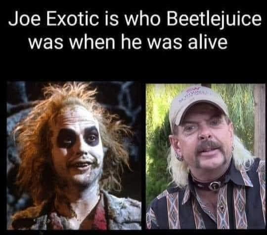 michael keaton beetlejuice - Joe Exotic is who Beetlejuice was when he was alive