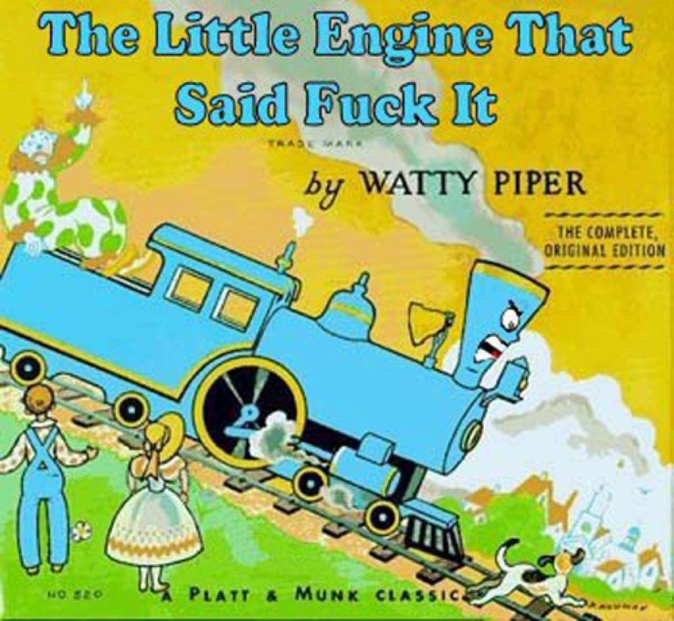 little engine that could - The Little Engine That Said Fuck It by Watty Piper The Complete Original Edition Ul Platt & Munk Classi