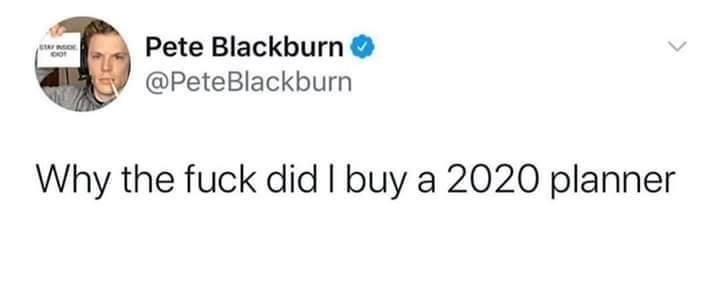 wouldn t have happened in the pumas - Pete Blackburn Blackburn Why the fuck did I buy a 2020 planner