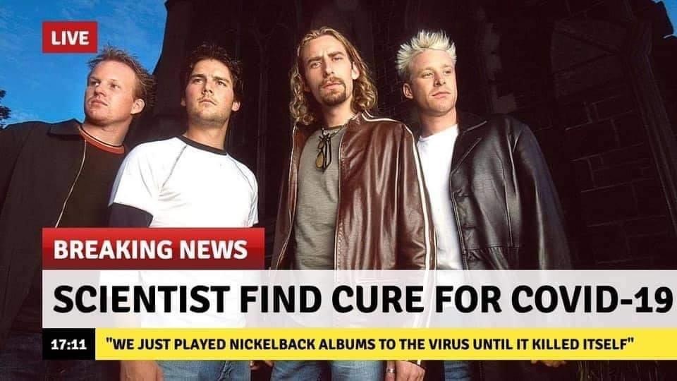 nickelback 2001 - Live Breaking News Scientist Find Cure For Covid19 "We Just Played Nickelback Albums To The Virus Until It Killed Itself"
