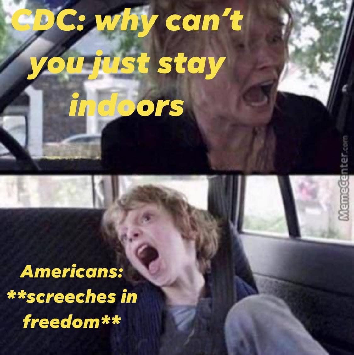 can t you just be normal meme - Dc why can't you must stay indoors Memecenter.com Americans screeches in freedom