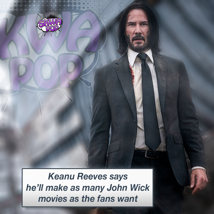 john wick - Keanu Reeves says he'll make as many John Wick movies as the fans want