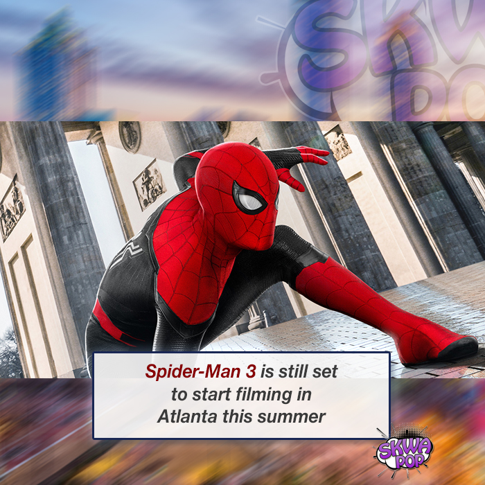 SpiderMan 3 is still set to start filming in Atlanta this summer