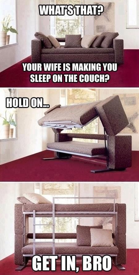 couch bed meme - What'S That? Your Wife Is Making You Sleep On The Couch? Hold On. Get In, Bro