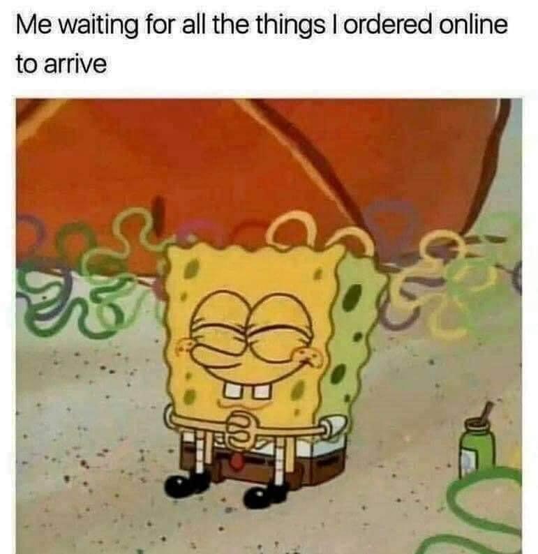 spongebob meme template happy - Me waiting for all the things I ordered online to arrive