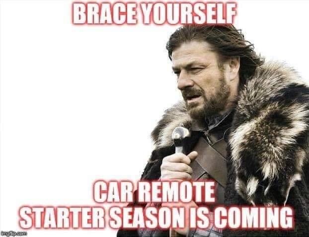 coronavirus is coming meme - Brace Yourself Car Remote Starter Season Is Coming D.com