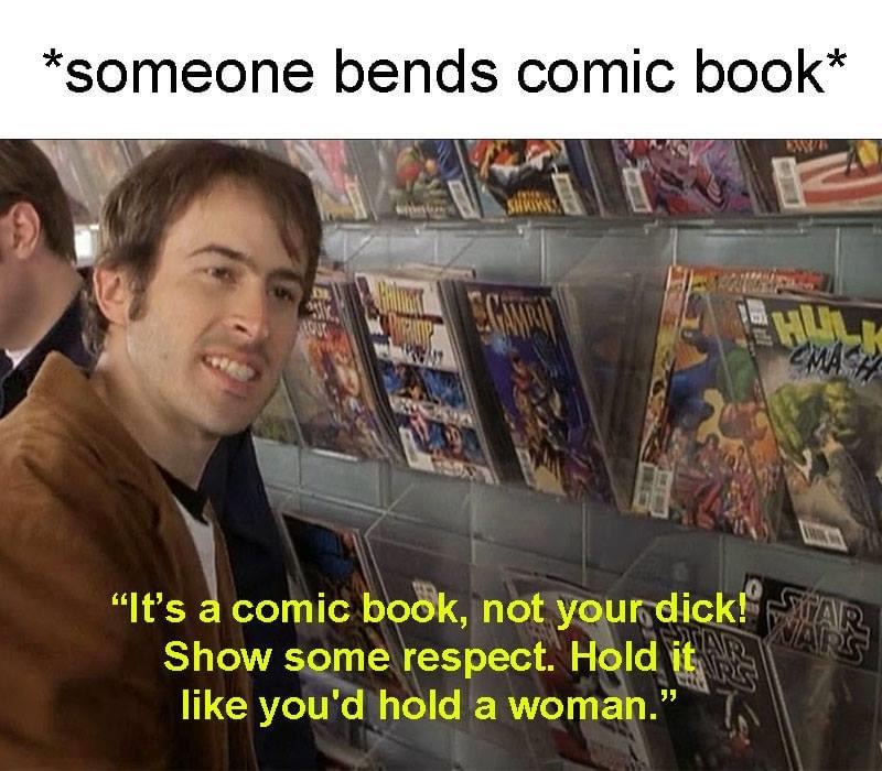 photo caption - someone bends comic book Ar "It's a comic book, not your dick! Show some respect. Hold it 2 you'd hold a woman."