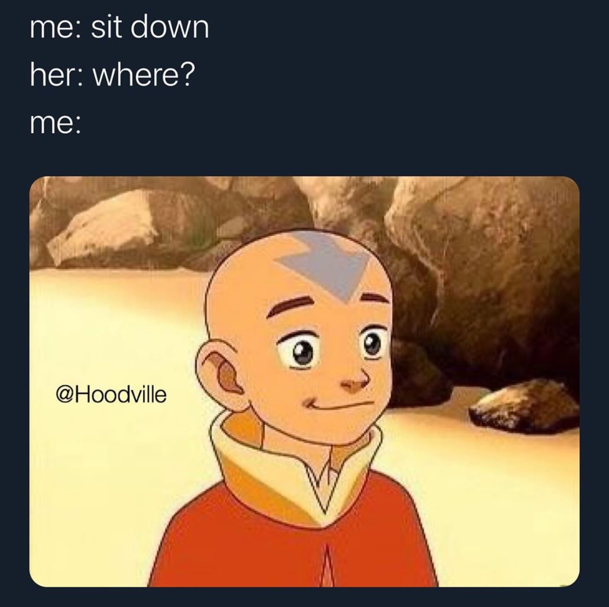 aang avatar - me sit down her where? me