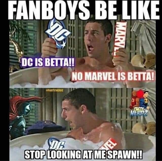 dc comics - Fanboys Be Marv. Dc Is Betta!! No Marvel Is Betta! Partynerdz Da Stop Looking At Mespawn!!