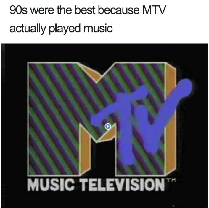 90s aesthetic mtv - 90s were the best because Mtv actually played music Music Television"