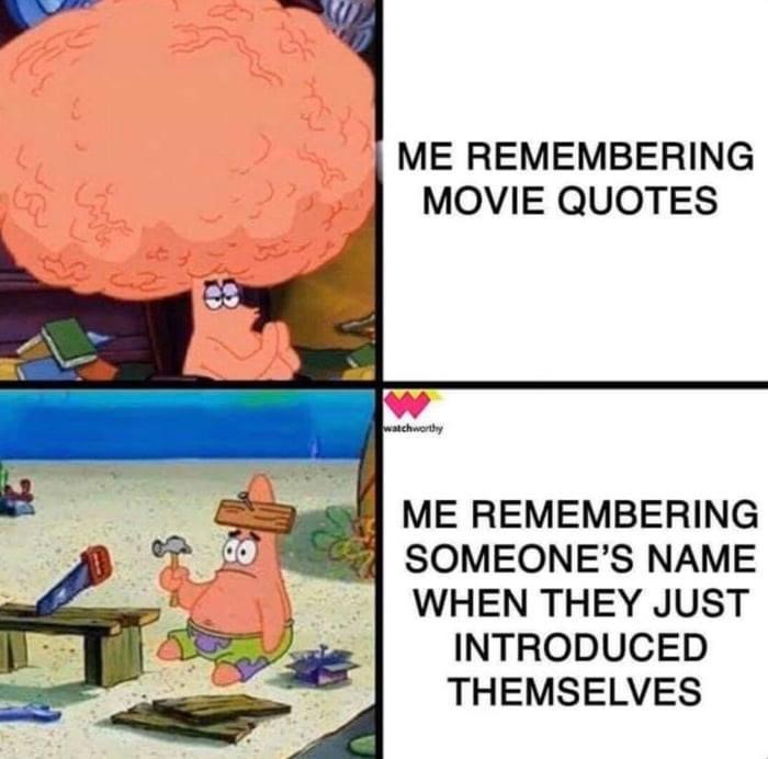 government taxes memes - Me Remembering Movie Quotes watchworthy Me Remembering Someone'S Name When They Just Introduced Themselves