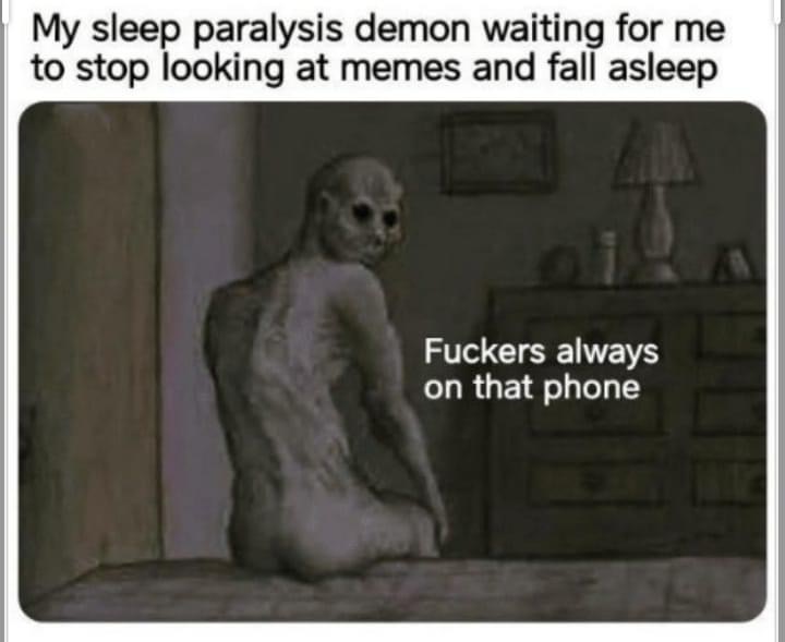 rake creature - My sleep paralysis demon waiting for me to stop looking at memes and fall asleep Fuckers always on that phone