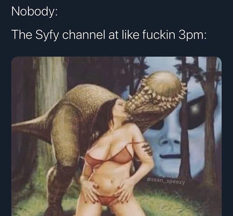 prehistoric passion from mars porn - Nobody The Syfy channel at fuckin 3pm