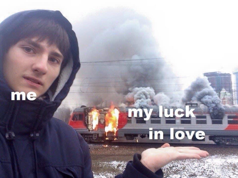 me my luck in love burning train on fire
