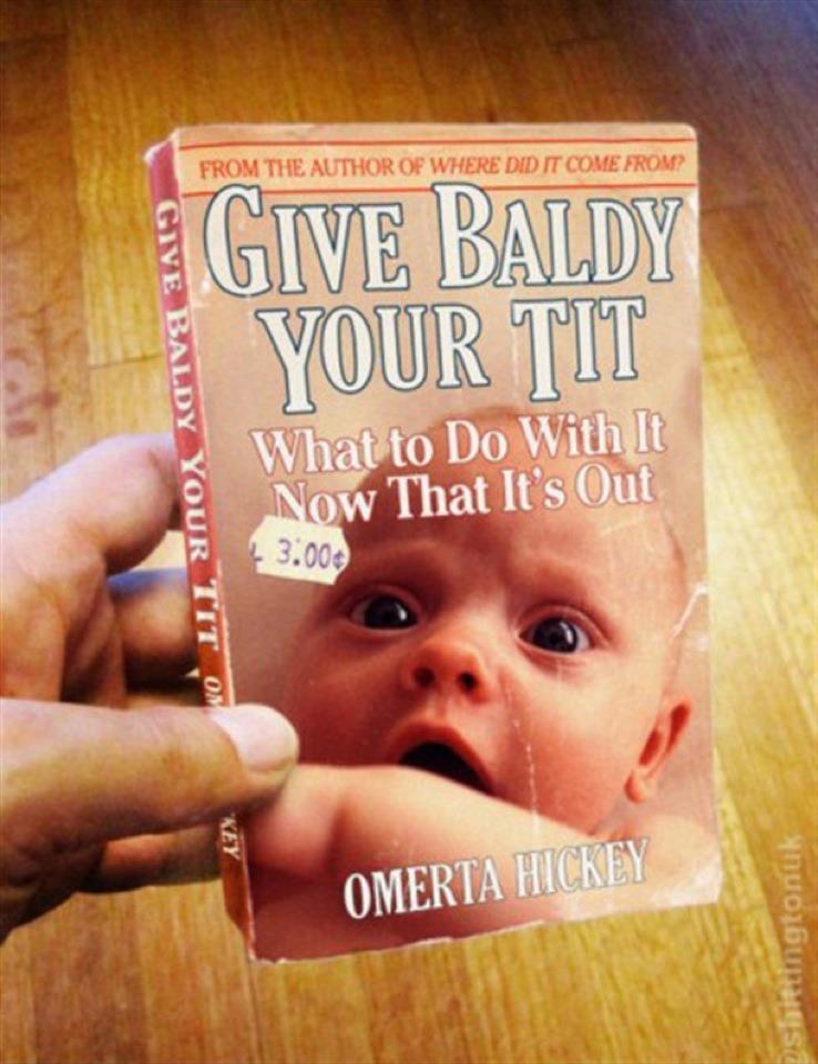 funny baby books - From The Author Of Where Did It Come From? Give Baldy Your Tit What to Do With It Now That It's Out