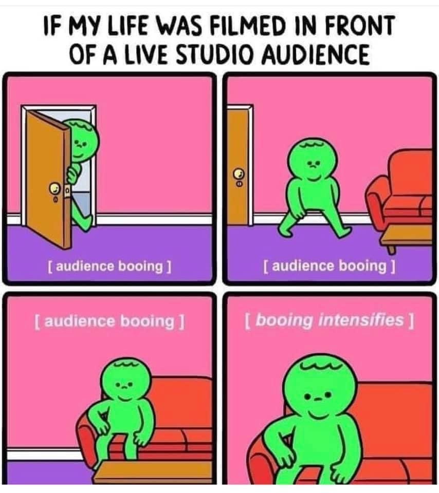 booing intensifies meme - If My Life Was Filmed In Front Of A Live Studio Audience audience booing audience booing audience booing booing intensifies