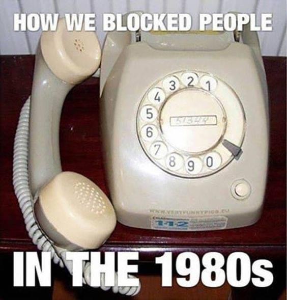 funny 80s memes - How We Blocked People 3 4 5 6 7 8 90 Tunnypic In The 1980s