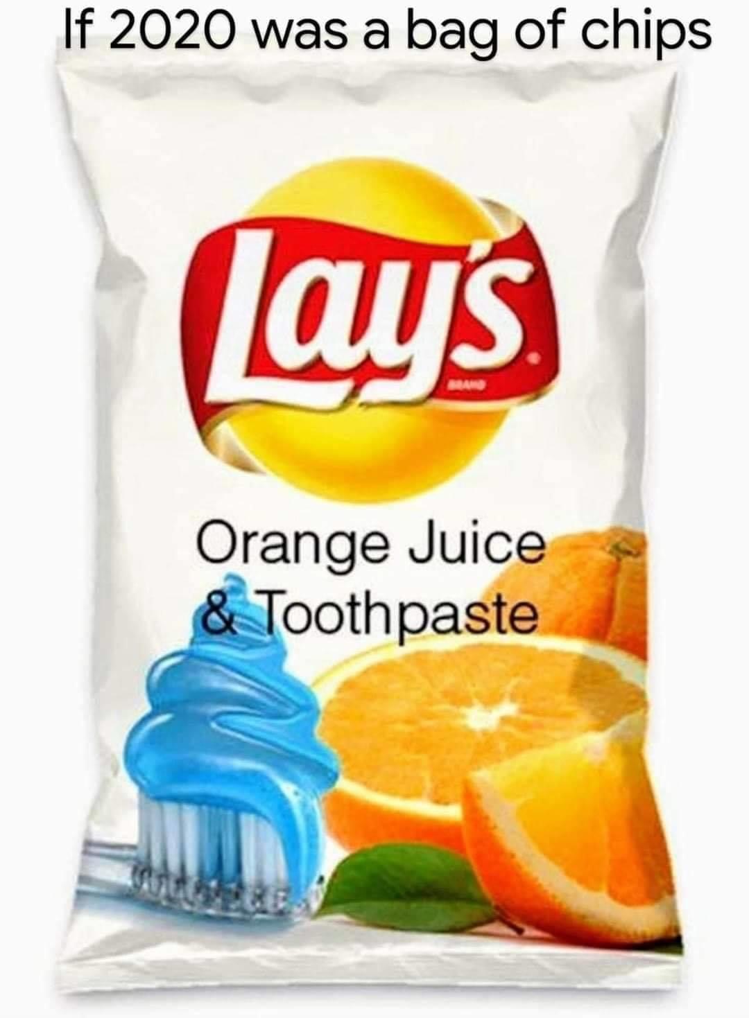 lays potato chips - If 2020 was a bag of chips Lays Orange Juice & Toothpaste