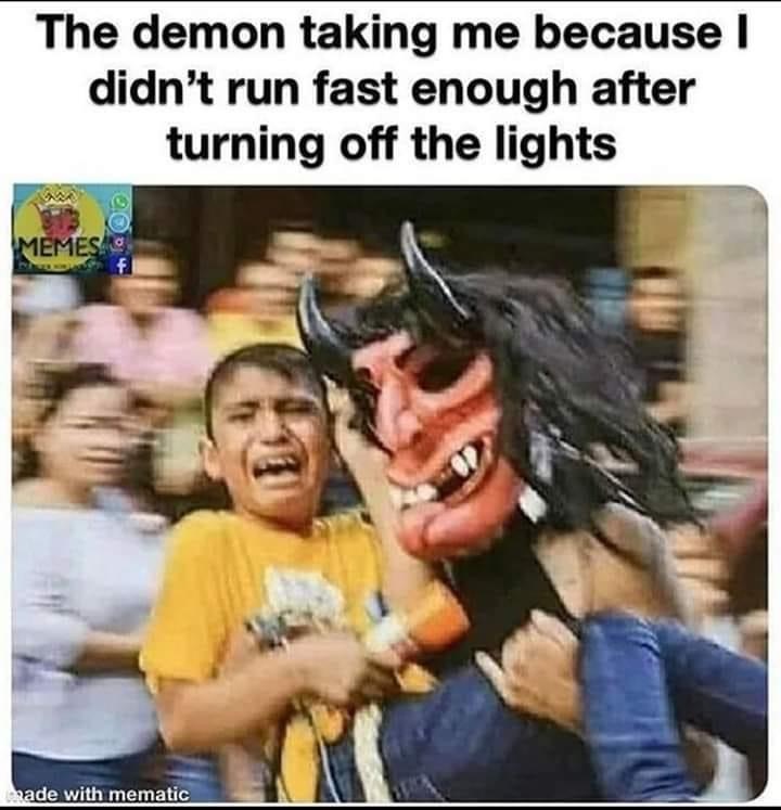 cursed kidnapping - The demon taking me because I didn't run fast enough after turning off the lights Memes made with mematic