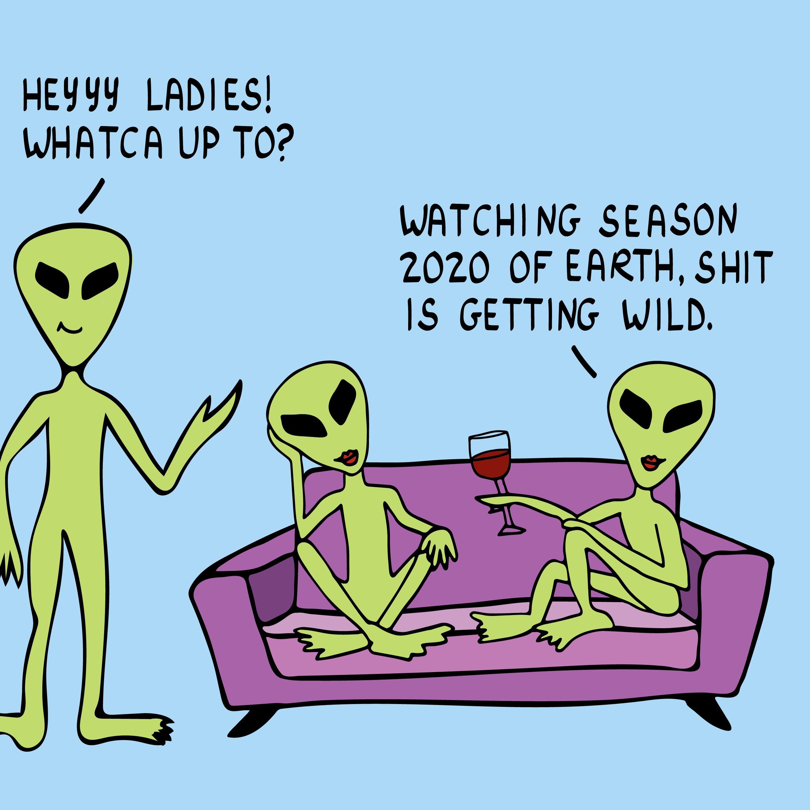 watching season 2020 of earth shit is getting wild - Hey Yy Ladies! Whatca Up To? Watching Season 2020 Of Earth, Shit Is Getting Wild.